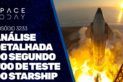 ANÁLISE DETALHADA DO SEGUNDO VOO DE TESTE DO STARSHIP