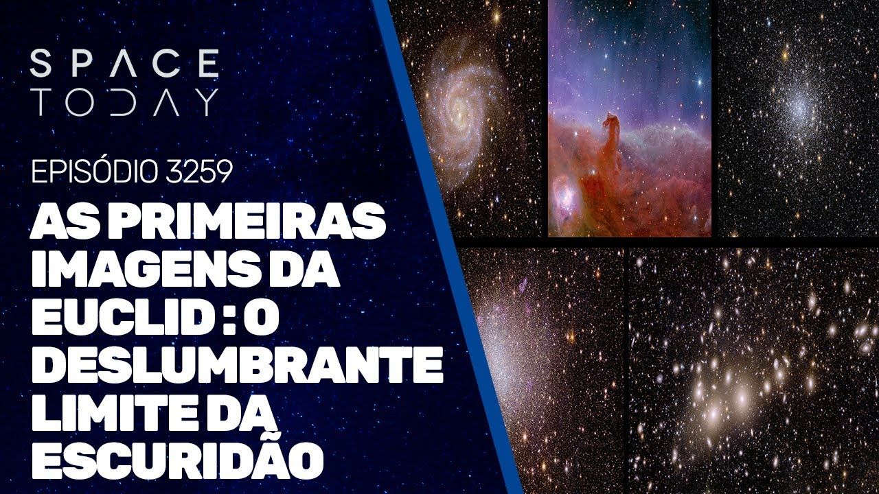 AS PRIMEIRAS IMAGENS DA EUCLID: O DESLUMBRANTE LIMITE DA ESCURIDÃO