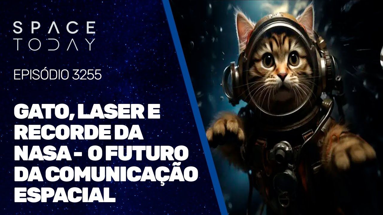 GATO, LASER E RECORDE DA NASA - O FUTURO DA COMUNICAÇÃO ESPACIAL