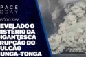 REVELADO O MISTÉRIO DA GIGANTESCA ERUPÇÃO DO VULCÃO HUNGA-TONGA