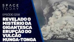 REVELADO O MISTÉRIO DA GIGANTESCA ERUPÇÃO DO VULCÃO HUNGA-TONGA