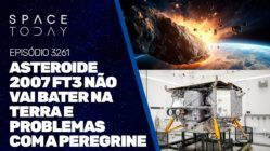 O ASTEROIDE 2007 FT3 NÃO VAI BATER NA TERRA E PROBLEMAS COM A PEREGRINE