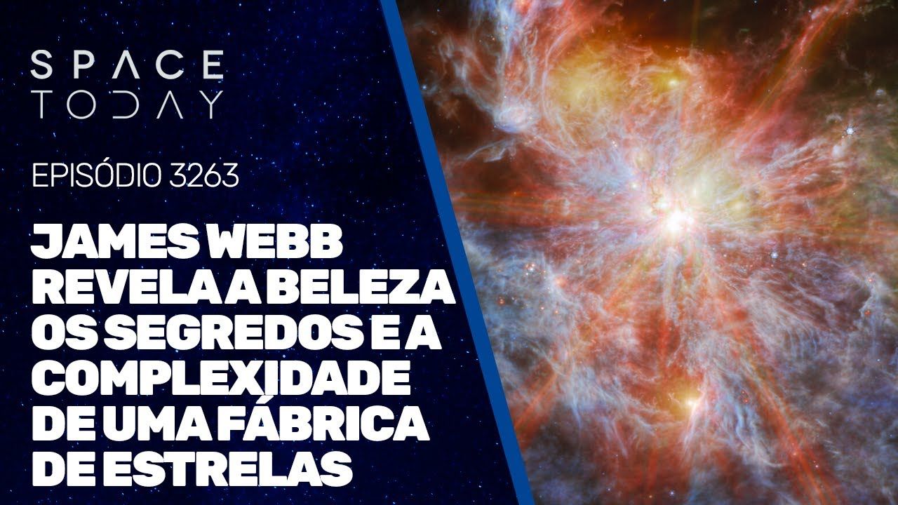 JAMES WEBB REVELA A BELEZA, OS SEGREDOS E A COMPLEXIDADE DE UMA FÁBRICA DE ESTRELAS