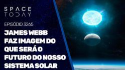 JAMES WEBB FAZ IMAGEM DO QUE SERÁ O FUTURO DO NOSSO SISTEMA SOLAR