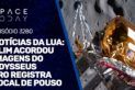 NOTÍCIAS DA LUA: SLIM ACORDOU, IMAGENS DO ODYSSEUS E LRO REGISTRA O LOCAL DE POUSO