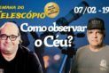 COMO OBSERVAR O CÉU? | Semana do Telescópio 2024