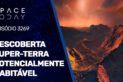DESCOBERTA SUPER-TERRA POTENCIALMENTE HABITÁVEL