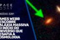 JAMES WEBB DESCOBRE GALÁXIA MASSIVA NO INÍCIO DO UNIVERSO QUE DESAFIA A COSMOLOGIA