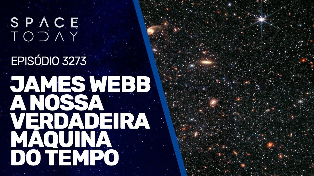 JAMES WEBB A NOSSA VERDADEIRA MÁQUINA DO TEMPO