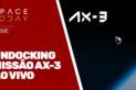 UNDOCKING AX-3 - ASTRONAUTAS VOLTANDO PRA CASA!!!