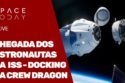 CHEGADA DOS ASTRONAUTAS NA ISS - DOCKING DA CREW DRAGON