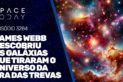 JAMES WEBB DESCOBRIU AS GALÁXIAS QUE ILUMINARAM O UNIVERSO