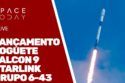 LANÇAMENTO DO FALCON 9 - STARLINK GROUP 6-43