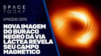 NOVA FOTO DO BURACO NEGRO DA VIA LÁCTEA REVELA SEU CAMPO MAGNÉTICO