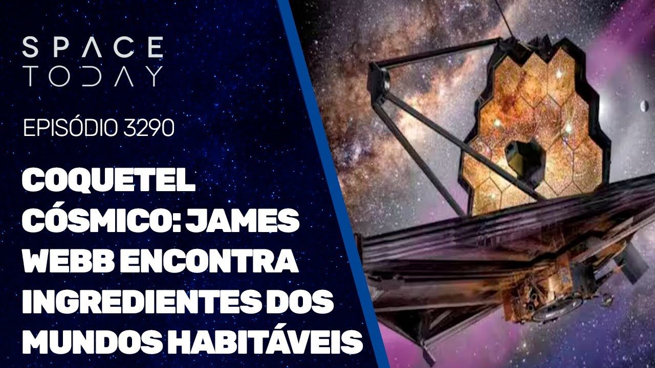 COQUETEL CÓSMICO: JAMES WEBB ENCONTRA INGREDIENTES DOS MUNDOS HABITÁVEIS