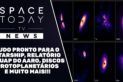SPACE TODAY NEWS - STARSHIP, UAPS, DISCOS PROTOPLANETÁRIOS E MUITO MAIS