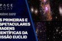 AS PRIMEIRAS E ESPETACULARES IMAGENS CIENTÍFICAS DA MISSÃO EUCLID