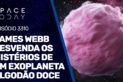 JAMES WEBB DESVENDA OS MISTÉRIOS DE UM EXOPLANETA ALGODÃO DOCE