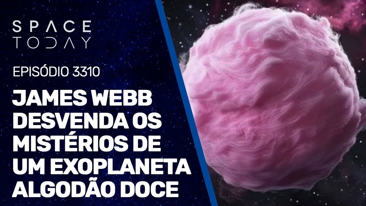 JAMES WEBB DESVENDA OS MISTÉRIOS DE UM EXOPLANETA ALGODÃO DOCE