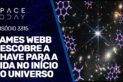 JAMES WEBB DESCOBRE A CHAVE PARA A VIDA NO INÍCIO DO UNIVERSO
