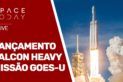 LANÇAMENTO FALCON HEAVY - MISSÃO GOES-U