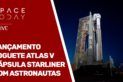 LANÇAMENTO FOGUETE ATLAS V - CÁPSULA STARLINER COM ASTRONAUTAS