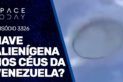 NAVE ALIENÍGENA NOS CÉUS DA VENEZUELA?