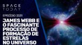 JAMES WEBB E O FASCINANTE PROCESSO DE FORMAÇÃO DE ESTRELAS NO UNIVERSO