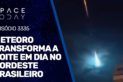 METEORO TRANSFORMA A NOITE EM DIA NO NORDESTE BRASILEIRO