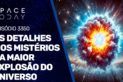 OS DETALHES E OS MISTÉRIOS DA MAIOR EXPLOSÃO DO UNIVERSO | #RUMOA2MILHOES