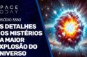OS DETALHES E OS MISTÉRIOS DA MAIOR EXPLOSÃO DO UNIVERSO | #RUMOA2MILHOES