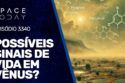 POSSÍVEIS SINAIS DE VIDA EM VÊNUS?