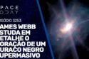 JAMES WEBB ESTUDA O CORAÇÃO DE UM BURACO NEGRO SUPERMASSIVO