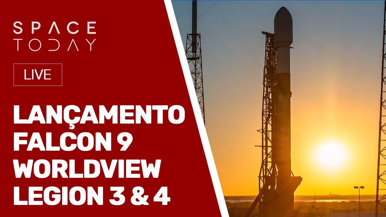 LANÇAMENTO FALCON 9 - MISSÃO WORLDVEW LEGION 3 & 4