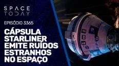 CÁPSULA STARLINER EMITE RUÍDOS ESTRANHOS NO ESPAÇO | #RUMOA2MILHOES