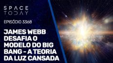 JAMES WEBB DESAFIA O BIG BANG - A TEORIA DA LUZ CANSADA