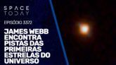 JAMES WEBB ENCONTRA PISTAS DAS PRIMEIRAS ESTRELAS DO UNIVERSO