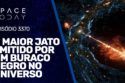 O MAIOR JATO EMITIDO POR UM BURACO NEGRO NO UNIVERSO