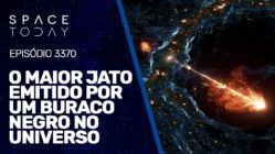 O MAIOR JATO EMITIDO POR UM BURACO NEGRO NO UNIVERSO