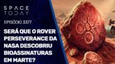 SERÁ QUE O ROVER PERSEVERANCE DA NASA DESCOBRIU BIOASSINATURAS EM MARTE?