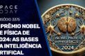 O PRÊMIO NOBEL DE FÍSICA DE 2024 : AS BASES DA INTELIGÊNCIA ARTIFICIAL
