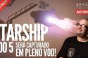 STARSHIP VOO 5 - O MAIOR FOGUETE DO MUNDO!! VOO e CAPTURA do Super Heavy