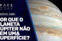 POR QUE O PLANETA JÚPITER NÃO TEM UMA SUPERFÍCIE?