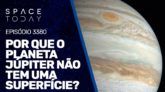 POR QUE O PLANETA JÚPITER NÃO TEM UMA SUPERFÍCIE?