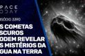 OS COMETAS ESCUROS PODEM REVELAR O MISTÉRIO DA ÁGUA NA TERRA