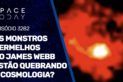 OS MONSTROS VERMELHOS DO JAMES WEBB ESTÃO QUEBRANDO A COSMOLOGIA?