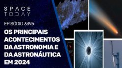 OS PRINCIPAIS ACONTECIMENTOS DA ASTRONOMIA E DA ASTRONÁUTICA EM 2024
