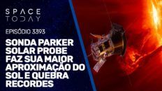 PARKER SOLAR PROBE FAZ SUA MAIOR APROXIMAÇÃO DO SOL E QUEBRA RECORDES