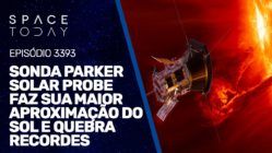 PARKER SOLAR PROBE FAZ SUA MAIOR APROXIMAÇÃO DO SOL E QUEBRA RECORDES