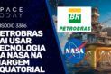 PETROBRAS VAI USAR TECNOLOGIA DA NASA NA MARGEM EQUATORIAL